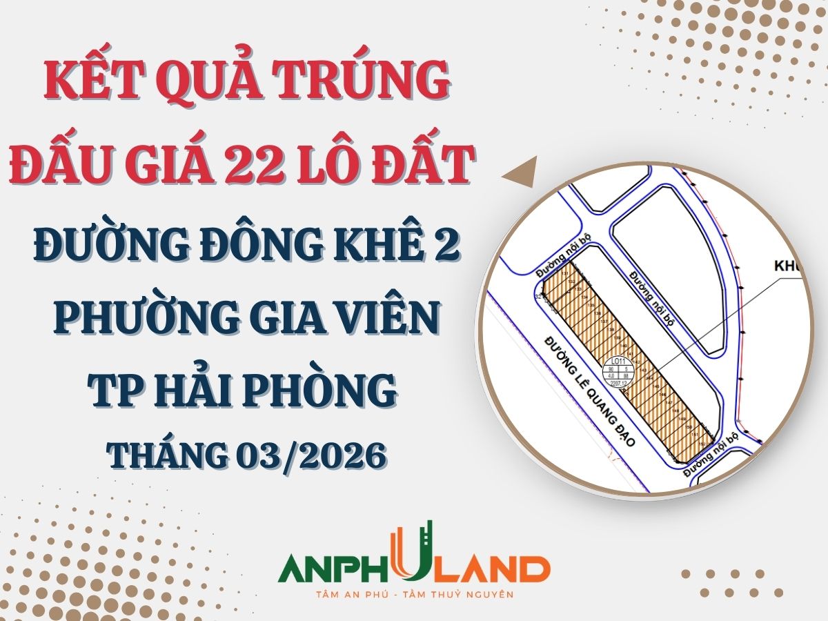 Kết quả trúng đấu giá 22 thửa đất tại Dự án đầu tư xây dựng tuyến đường Đông Khê 2 - giai đoạn 1, phường Gia Viên, TP Hải Phòng tháng 3 năm 2026